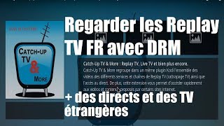 Kodi Regarder Le Replay Des Chaines Tv Françaises Protégées Par Drm Des Étrangères Et Des Directs