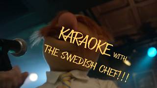 KARAOKE with THE SWEDISH CHEF!!!