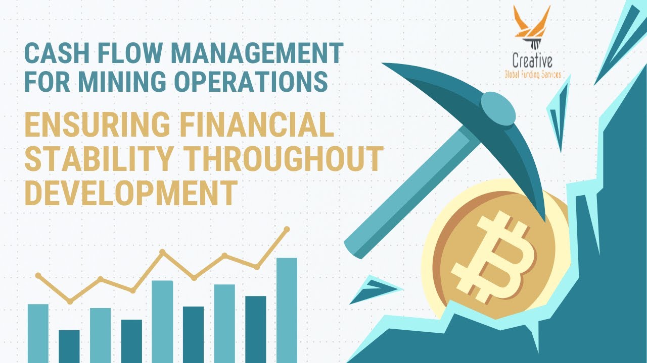 Cash Flow Management for Mining Operations: Ensuring Financial Stability Throughout Development