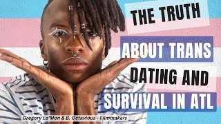 Dating as a Transgender in ATL (2023) 🏳️‍🌈 - B. Octavious & Gregory La'Mon