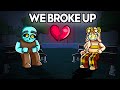 WE BROKE UP..
