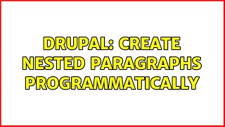 Drupal: Create nested paragraphs programmatically