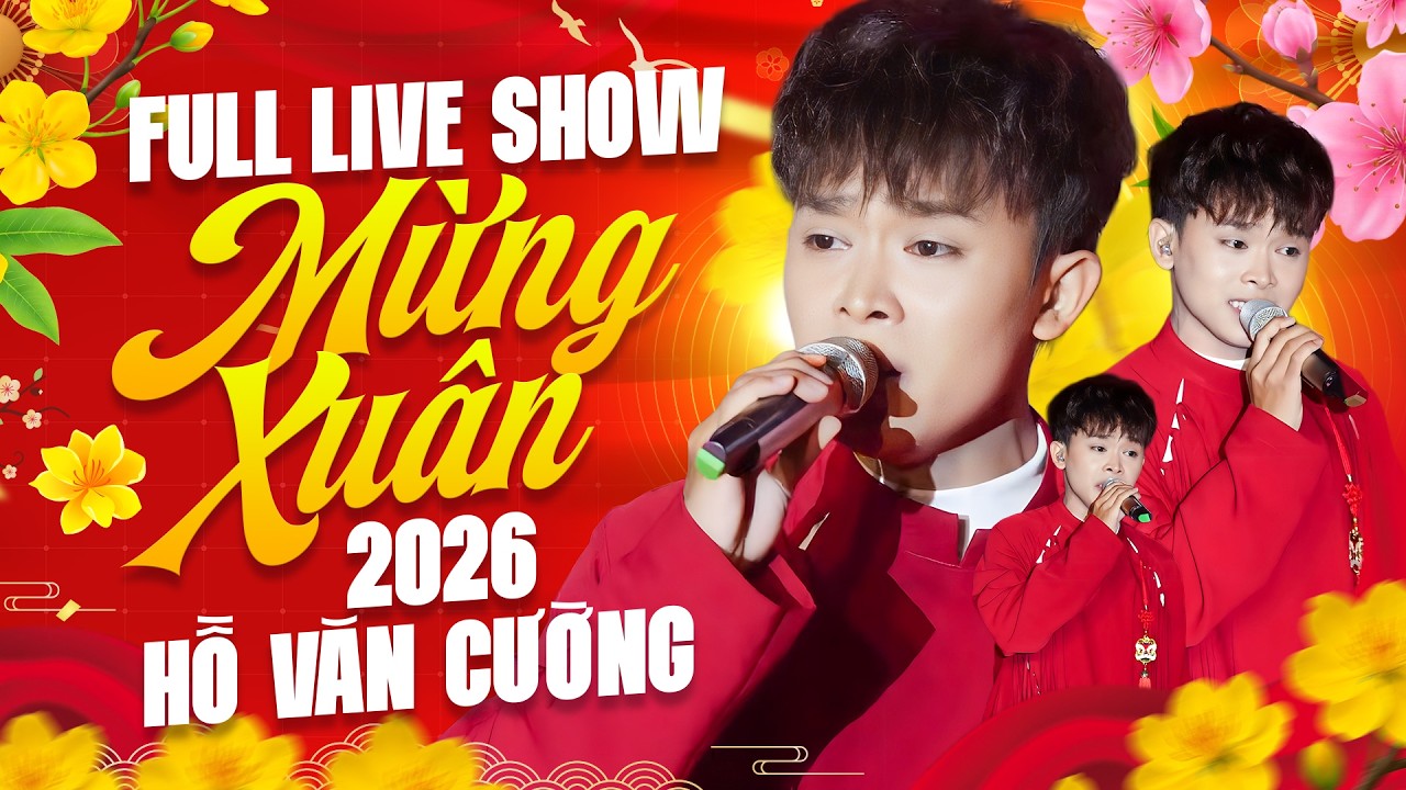 Full Live Show Mừng Xuân 2026 - Hồ Văn Cường