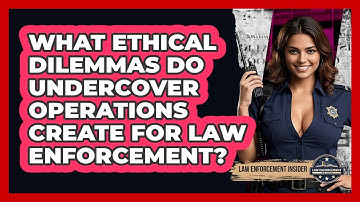 What Ethical Dilemmas Do Undercover Operations Create For Law Enforcement? - Law Enforcement Insider