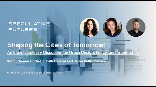 Panel Discussion "Shaping the Cities of Tomorrow" with Speculative Futures San Francisco