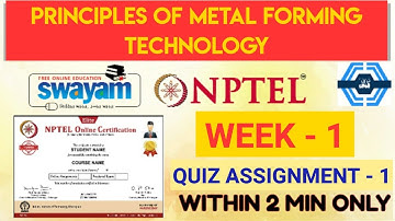 Principles Of Metal Forming Technology Week 1 Quiz Assignment Solution | NPTEL 2023 | SWAYAM