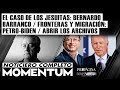 El caso de los jesuitas: Bernardo Barranco / Fronteras y Migración: Petro-Biden / Abrir los archivos