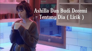 Tentang Dia - Ashilla Dan Budi Doremi ( Lirik )