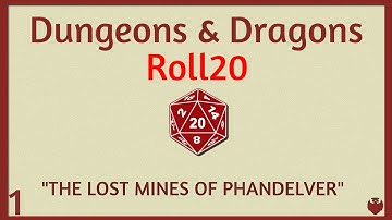 Dungeons & Dragons: The Lost Mines of Phandelver, Episode 1 [ROLL20]