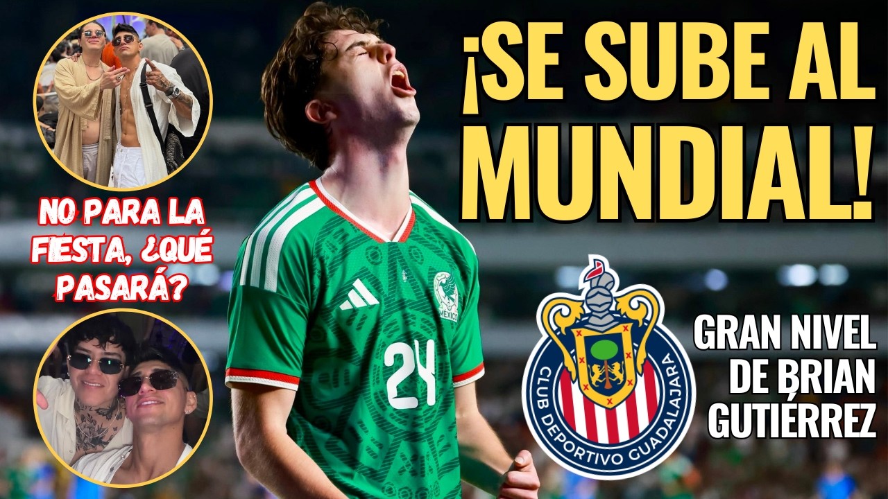 🚨 ¡NOTICIAS CHIVAS: Brian GUTIÉRREZ se SUBE al MUNDIAL! Alan PULIDO sigue de FIESTA, ¿qué PASARÁ? 🚨