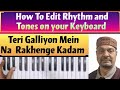 Teri Galliyon Mein Na  Rakhenge Kadam | How To Edit Rhythm and Tones on your Keyboard |