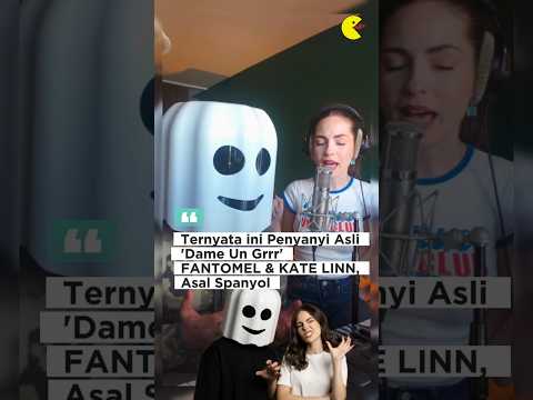Ternyata Ini Penyanyi Asli Dame Un Grrr Fantomel Kate Linn Asal Spanyol Fyp Dameungrrr Ternyata Ini Penyanyi Asli Dame Un Grrr Fantomel Kate Linn Asal Spanyol Fyp Dameungrrr
