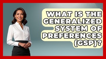 What Is The Generalized System Of Preferences (GSP)? - Learn About Economics