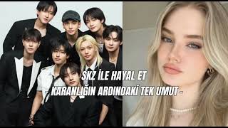 Skz Ile Hayal Et - Karanlığın Ardındaki Tek Umut