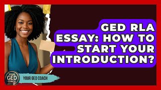 Full GED RLA Essay: How To Start Your Introduction - Your GED Coach Guide
