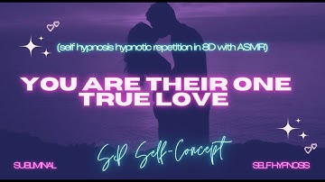 You Are Their One True Love - ASMR Self Hypnosis in 8D
