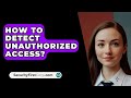 Ultimate Guide to Detect Unauthorized Access 🔍