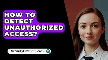 How To Detect Unauthorized Access? - SecurityFirstCorp.com