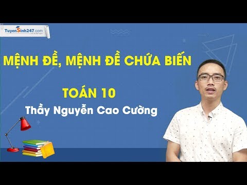 Video Mệnh đề, mệnh đề chứa biến - Toán 10 - Thầy Nguyễn Cao... - youtube