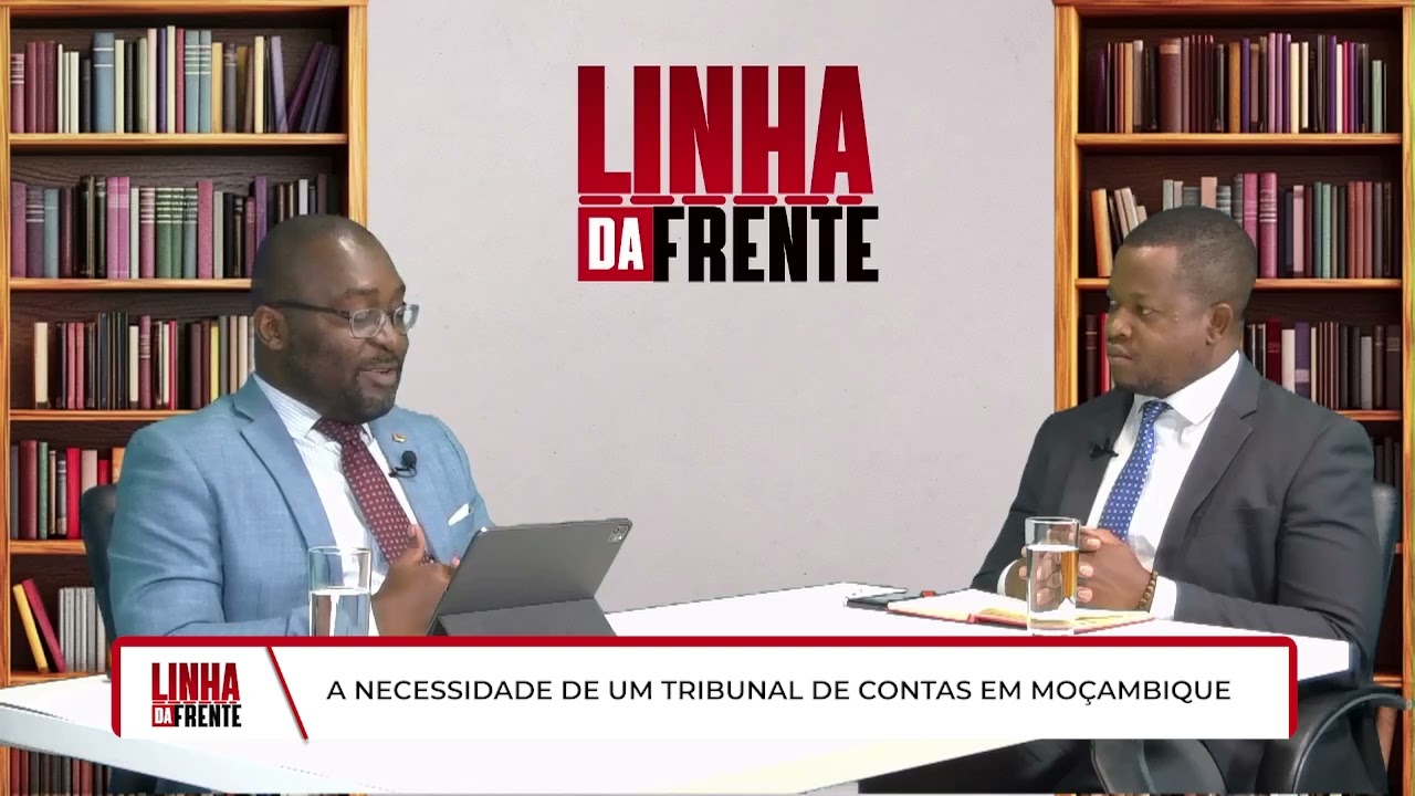 LINHA DA FRENTE | Alexandre Chivale analisa  necessidade de um Tribunal de Contas em Moçambique