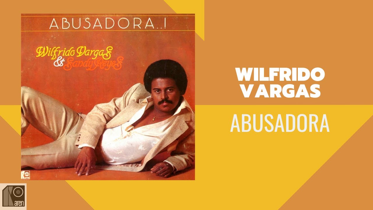 Wilfrido Vargas - Abusadora (Album Art - YouTube