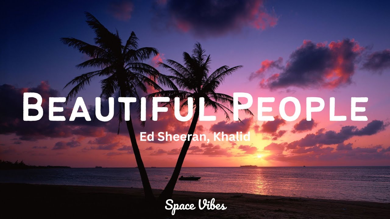 Beautiful Ppl Beautiful People - Ed Sheeran, Khalid (Lyrics) - YouTube