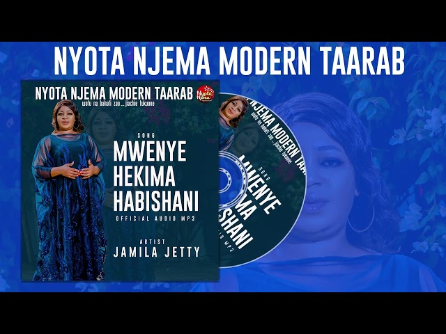 NYOTA NJEMA MODERN TAARAB | Jamila Jetty__Mwenye Hekima Habishani__Official audio.mp4 class=