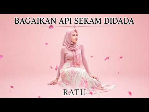 BAGAIKAN API SEKAM DIDADA -RATU