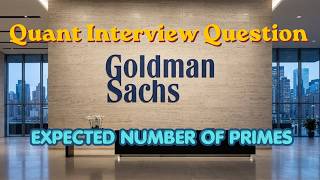 Quant Interview Question | Expected Number of Primes | Goldman Sachs