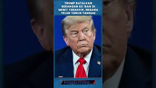 Trump Batalkan Serangan ke Iran di Menit Terakhir, Negara Teluk Turun Tangan