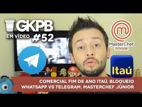 #52 - Comercial Fim de Ano Itaú, Bloqueio Whatsapp vs Telegram, MasterChef Júnior