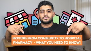 Moving from Community to Hospital Pharmacy - What You Need to Know!