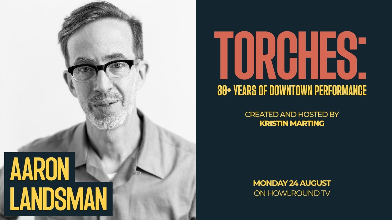 Thumbnail for A Conversation with Aaron Landsman --  TORCHES: 30+ Years of Downtown Performance