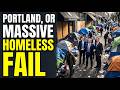 After $2.77 BILLION Spent Portland Homeless Hits Record HIGH