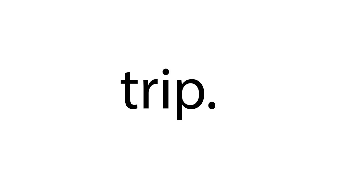 trip. - YouTube