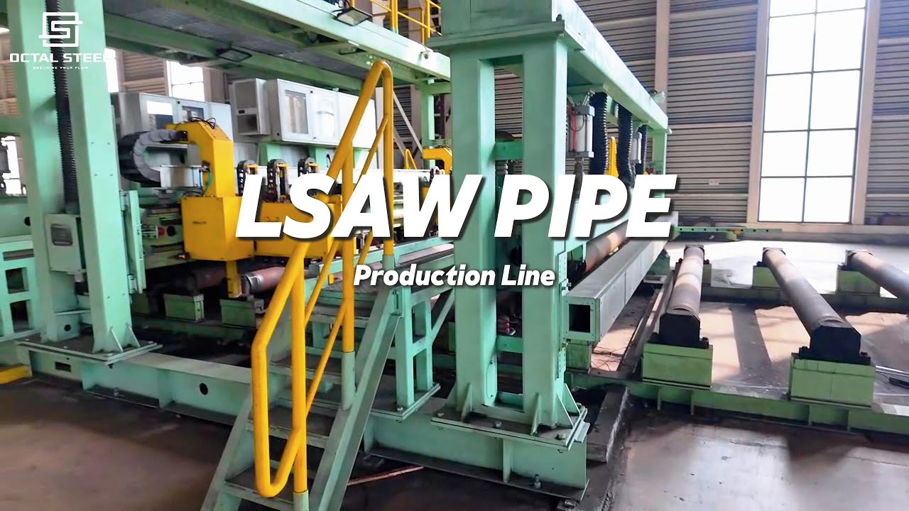 LSAW Longitudinal Submerged Arc Welded Pipe — Manufacturing Process — OCTAL
