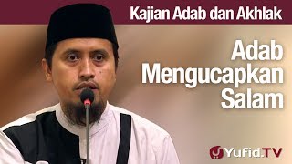 Kajian Akhlak #70: Adab Mengucapkan Salam Orang Yang Naik Kendaraan - Ustadz Abdullah Zaen, MA