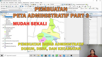 PEMBUATAN PETA ADMINISTRATIF PART 3 : PEMBUATAN BATAS WILAYAH KECAMATAN, DESA, DAN DUSUN