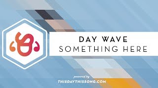 Day Wave - Something Here