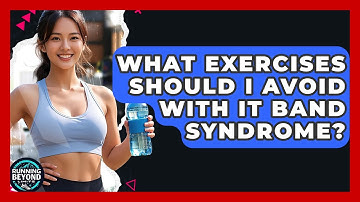 What Exercises Should I Avoid With IT Band Syndrome? - Running Beyond Limits