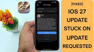 iOS 27 Update Stuck on “Update Requested” Fix It Now! (2026)