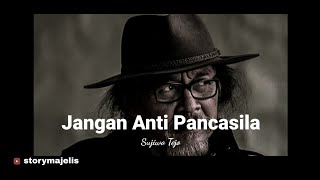 Jangan Anti Pancasila - Sujiwo Tejo