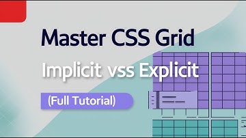 Master CSS Grid: Implicit VS Explicit (Full Tutorial)