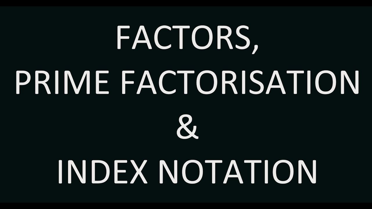 Factors Prime Factorisation Index Notation Secondary 1 Maths YouTube factors-prime-factorisation-index-notation-secondary-1-maths-youtube