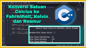 Mengkonversi Satuan Celcius ke Satuan Fahrenheit, Kelvin, dan Reamur C++