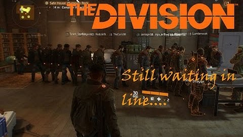 The DIVISION | Are you still waiting in line????