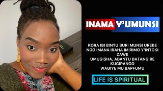 INAMA Y'UMUNSI:WOWE KORA IBI BUNTU BURI MUNSI, URENGE NGO IMANA IRAHA IMIRIMO Y'INTOKI ZAWE UMUGISHA