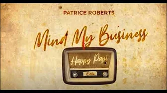 Patrice Roberts - Mind My Business - (Happy Papi Riddim) - Soca 2022 Patrice Roberts - Mind My Business - (Happy Papi Riddim) - Soca 2022