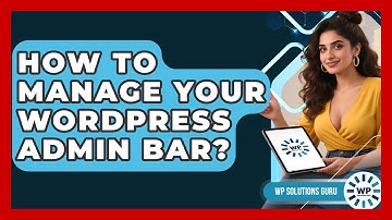 How To Manage Your WordPress Admin Bar? - WP Solutions Guru