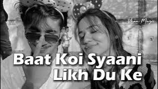 [Slowed Reverb] My Queen : Baat Koi Syaani Likh Du Ke - KD DESIROCK - Swara Verma - Vhan Muzic